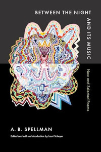 Between the Night and Its Music: New and Selected Poems By A. B. Spellman - Hardcover Between the Night and Its Music: New and Selected Poems By A. B. Spellman - Hardcover