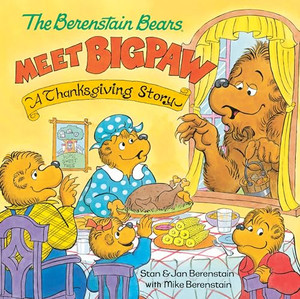 The Berenstain Bears Meet Bigpaw: A Thanksgiving Story (Berenstain Bears) By Mike Berenstain - Hardcover The Berenstain Bears Meet Bigpaw: A Thanksgiving Story (Berenstain Bears) By Mike Berenstain - Hardcover