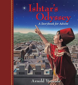 Ishtar's Odyssey: A Family Story for Advent By Arnold Ytreeide - Paperback Ishtar's Odyssey: A Family Story for Advent By Arnold Ytreeide - Paperback
