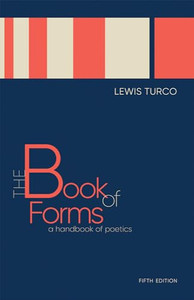 The Book of Forms: A Handbook of Poetics, Fifth Edition By Lewis Turco - Paperback The Book of Forms: A Handbook of Poetics, Fifth Edition By Lewis Turco - Paperback