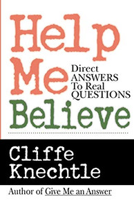 Help Me Believe: Direct Answers to Real Questions By Cliffe Knechtle - Paperback Help Me Believe: Direct Answers to Real Questions By Cliffe Knechtle - Paperback