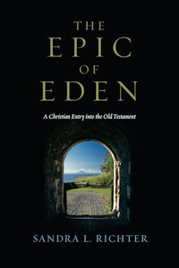 The Epic of Eden: A Christian Entry into the Old Testament By Sandra L. Richter - Paperback The Epic of Eden: A Christian Entry into the Old Testament By Sandra L. Richter - Paperback