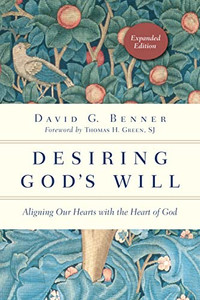 Desiring God's Will: Aligning Our Hearts with the Heart of God By David G. Benner - Paperback Desiring God's Will: Aligning Our Hearts with the Heart of God By David G. Benner - Paperback