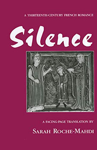 Silence: A Thirteenth-Century French Romance By Sarah Roche-Mahdi - Paperback Silence: A Thirteenth-Century French Romance By Sarah Roche-Mahdi - Paperback