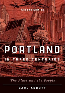 Portland in Three Centuries: The Place and the People By Carl Abbott - Paperback Portland in Three Centuries: The Place and the People By Carl Abbott - Paperback