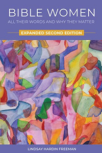 Bible Women: All Their Words and Why They Matter: Expanded Second Edition By Lindsay Hardin Freeman - Paperback Bible Women: All Their Words and Why They Matter: Expanded Second Edition By Lindsay Hardin Freeman - Paperback