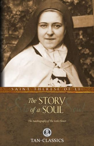 The Story of a Soul: The Autobiography of the Little Flower By Thrse Of Lisieux - Paperback The Story of a Soul: The Autobiography of the Little Flower By Thrse Of Lisieux - Paperback