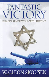 Fantastic Victory: Israel's Rendezvous with Destiny By W. Cleon Skousen - Hardcover Fantastic Victory: Israel's Rendezvous with Destiny By W. Cleon Skousen - Hardcover