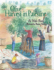 Olive Harvest in Palestine: A story of childhood memories By Shaima Farouki - Paperback Olive Harvest in Palestine: A story of childhood memories By Shaima Farouki - Paperback