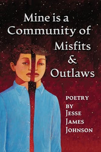 Mine is a Community of Misfits & Outlaws By Jesse James Johnson - Paperback Mine is a Community of Misfits & Outlaws By Jesse James Johnson - Paperback