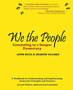 We the People: Consenting to a Deeper Democracy By John Buck - Paperback We the People: Consenting to a Deeper Democracy By John Buck - Paperback