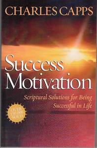 Success Motivation: Scriptural Solutions for Being Successful in Life By Charles Capps - Paperback Success Motivation: Scriptural Solutions for Being Successful in Life By Charles Capps - Paperback