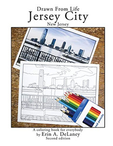 Drawn From Life Jersey City, New Jersey: a coloring book for everybody By Erin a. Delaney - Paperback Drawn From Life Jersey City, New Jersey: a coloring book for everybody By Erin a. Delaney - Paperback