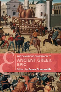 The Cambridge Companion to Ancient Greek Epic By Emma Greensmith - Paperback The Cambridge Companion to Ancient Greek Epic By Emma Greensmith - Paperback