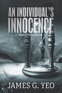 An Individual's Innocence Book II: The Fog of Time By James G. Yeo - Paperback An Individual's Innocence Book II: The Fog of Time By James G. Yeo - Paperback
