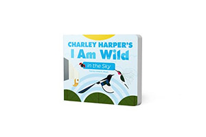 Charley Harper's I Am Wild in the Sky Board Book By Charley Harper - Board Books Charley Harper's I Am Wild in the Sky Board Book By Charley Harper - Board Books