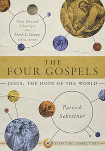 The Four Gospels: Jesus, the Hope of the World By Patrick Schreiner - Paperback The Four Gospels: Jesus, the Hope of the World By Patrick Schreiner - Paperback