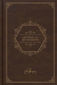 Lectures to My Students, Deluxe Edition By Charles Haddon Spurgeon - Hardcover Lectures to My Students, Deluxe Edition By Charles Haddon Spurgeon - Hardcover