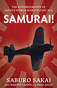 Samurai!: The Autobiography of Japan's World War II Flying Ace By Saburo Sakai - Paperback Samurai!: The Autobiography of Japan's World War II Flying Ace By Saburo Sakai - Paperback
