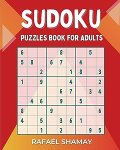 Sudoku Puzzle Book for Adults: Easy to Hard Puzzles with Full Solutions By Rafael Shamay - Paperback Sudoku Puzzle Book for Adults: Easy to Hard Puzzles with Full Solutions By Rafael Shamay - Paperback