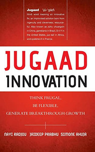 Jugaad Innovation: Think Frugal, Be Flexible, Generate Breakthrough Growth By Navi Radjou - Hardcover Jugaad Innovation: Think Frugal, Be Flexible, Generate Breakthrough Growth By Navi Radjou - Hardcover