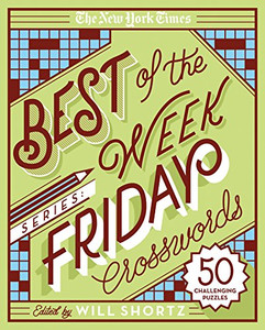 The New York Times Best of the Week Series: Friday Crosswords: 50 Challenging Puzzles By New York Times - Spiral The New York Times Best of the Week Series: Friday Crosswords: 50 Challenging Puzzles By New York Times - Spiral