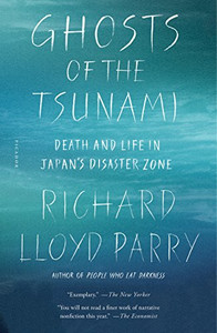 Ghosts of the Tsunami: Death and Life in Japan's Disaster Zone By Richard Lloyd Parry - Paperback Ghosts of the Tsunami: Death and Life in Japan's Disaster Zone By Richard Lloyd Parry - Paperback