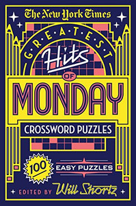 The New York Times Greatest Hits of Monday Crossword Puzzles: 100 Easy Puzzles By New York Times - Paperback The New York Times Greatest Hits of Monday Crossword Puzzles: 100 Easy Puzzles By New York Times - Paperback