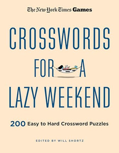 New York Times Games Crosswords for a Lazy Weekend: 200 Easy to Hard Crossword Puzzles By New York Times - Paperback New York Times Games Crosswords for a Lazy Weekend: 200 Easy to Hard Crossword Puzzles By New York Times - Paperback