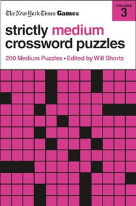 New York Times Games Strictly Medium Crossword Puzzles Volume 3: 200 Medium Puzzles By New York Times - Paperback New York Times Games Strictly Medium Crossword Puzzles Volume 3: 200 Medium Puzzles By New York Times - Paperback