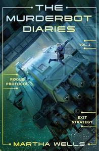 The Murderbot Diaries Vol. 2: Rogue Protocol, Exit Strategy By Martha Wells - Paperback The Murderbot Diaries Vol. 2: Rogue Protocol, Exit Strategy By Martha Wells - Paperback