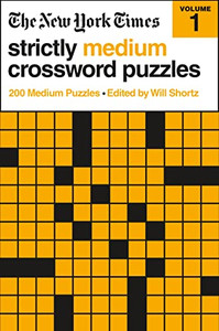 The New York Times Strictly Medium Crossword Puzzles Volume 1: 200 Medium Puzzles By New York Times - Paperback The New York Times Strictly Medium Crossword Puzzles Volume 1: 200 Medium Puzzles By New York Times - Paperback