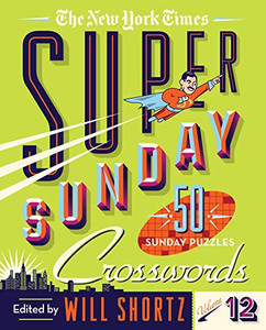 The New York Times Super Sunday Crosswords Volume 12: 50 Sunday Puzzles By New York Times - Spiral The New York Times Super Sunday Crosswords Volume 12: 50 Sunday Puzzles By New York Times - Spiral