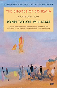 The Shores of Bohemia: A Cape Cod Story By John Taylor Williams - Paperback The Shores of Bohemia: A Cape Cod Story By John Taylor Williams - Paperback