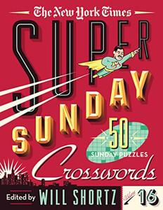 The New York Times Super Sunday Crosswords Volume 16: 50 Sunday Puzzles By New York Times - Spiral The New York Times Super Sunday Crosswords Volume 16: 50 Sunday Puzzles By New York Times - Spiral