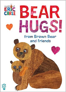 Bear Hugs! from Brown Bear and Friends (World of Eric Carle) By Eric Carle - Board Books Bear Hugs! from Brown Bear and Friends (World of Eric Carle) By Eric Carle - Board Books