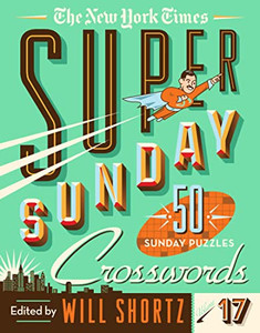 The New York Times Super Sunday Crosswords Volume 17: 50 Sunday Puzzles By New York Times - Spiral The New York Times Super Sunday Crosswords Volume 17: 50 Sunday Puzzles By New York Times - Spiral