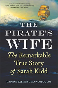The Pirate's Wife: The Remarkable True Story of Sarah Kidd By Daphne Palmer Geanacopoulos - Hardcover The Pirate's Wife: The Remarkable True Story of Sarah Kidd By Daphne Palmer Geanacopoulos - Hardcover