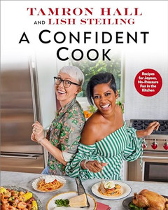 A Confident Cook: Recipes for Joyous, No-Pressure Fun in the Kitchen By Tamron Hall - Hardcover A Confident Cook: Recipes for Joyous, No-Pressure Fun in the Kitchen By Tamron Hall - Hardcover
