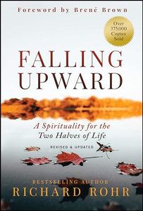 Falling Upward, Revised and Updated: A Spirituality for the Two Halves of Life By Richard Rohr - Hardcover Falling Upward, Revised and Updated: A Spirituality for the Two Halves of Life By Richard Rohr - Hardcover