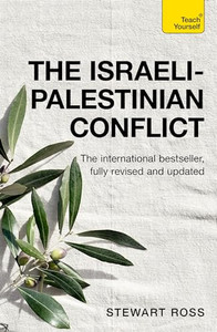 Understand the Israeli-Palestinian Conflict: Teach Yourself By Stewart Ross - Paperback Understand the Israeli-Palestinian Conflict: Teach Yourself By Stewart Ross - Paperback