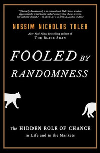 Fooled by Randomness: The Hidden Role of Chance in Life and in the Markets By Nassim Nicholas Taleb - Hardcover Fooled by Randomness: The Hidden Role of Chance in Life and in the Markets By Nassim Nicholas Taleb - Hardcover