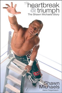 Heartbreak & Triumph: The Shawn Michaels Story By Shawn Michaels - Paperback Heartbreak & Triumph: The Shawn Michaels Story By Shawn Michaels - Paperback