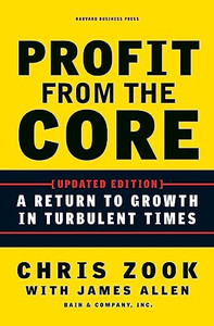 Profit from the Core: A Return to Growth in Turbulent Times By Chris Zook - Hardcover Profit from the Core: A Return to Growth in Turbulent Times By Chris Zook - Hardcover