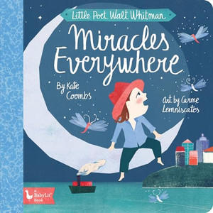 Little Poet Walt Whitman: Miracles Everywhere By Kate Coombs - Board Books Little Poet Walt Whitman: Miracles Everywhere By Kate Coombs - Board Books