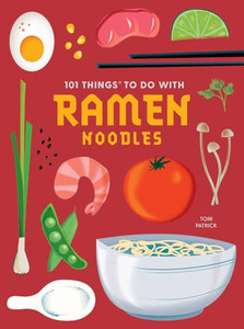 101 Things to Do with Ramen Noodles, New Edition By Toni Patrick - Paperback 101 Things to Do with Ramen Noodles, New Edition By Toni Patrick - Paperback
