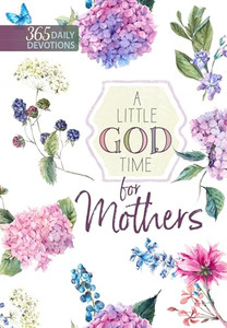 A Little God Time for Mothers: 365 Daily Devotions By Broadstreet Publishing Group LLC - Paperback A Little God Time for Mothers: 365 Daily Devotions By Broadstreet Publishing Group LLC - Paperback