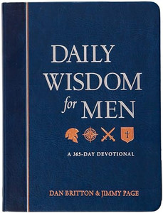 Daily Wisdom for Men: A 365-Day Devotional By Dan Britton - Imitation Leather Daily Wisdom for Men: A 365-Day Devotional By Dan Britton - Imitation Leather
