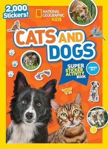 National Geographic Kids Cats and Dogs Super Sticker Activity Book By National Geographic Kids - Paperback National Geographic Kids Cats and Dogs Super Sticker Activity Book By National Geographic Kids - Paperback