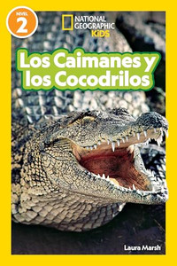 National Geographic Readers Los Caimanes Y Cocodrilos (Nivel 2) By Laura Marsh - Library Binding National Geographic Readers Los Caimanes Y Cocodrilos (Nivel 2) By Laura Marsh - Library Binding